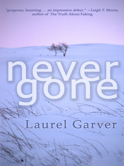 Title details for Never Gone by Laurel Garver - Available